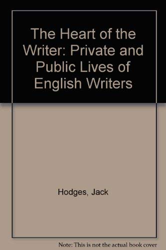 9781856193795: The heart of the writer: Private and public lives of English writers