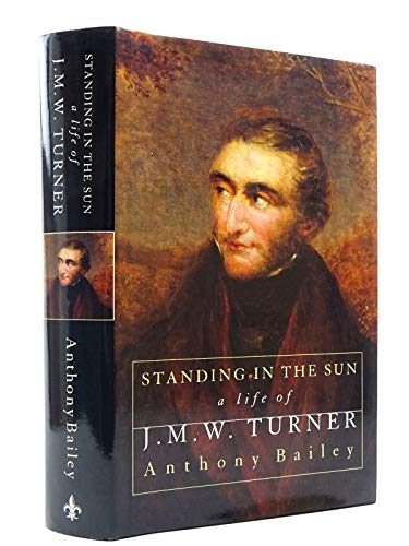 Beispielbild fr Standing in the Sun: A Biography of J. M. W. Turner zum Verkauf von WorldofBooks