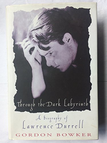 Stock image for Through the Dark Labyrinth: Biography of Lawrence Durrell for sale by Reuseabook