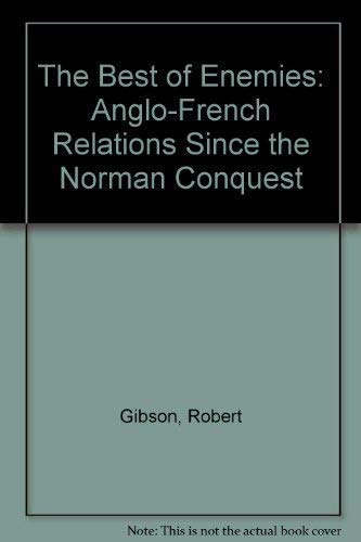 Stock image for Best of Enemies: Anglo-French Relations Since the Norman Conquest for sale by PsychoBabel & Skoob Books