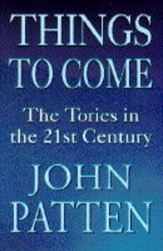 Beispielbild fr Things to Come: Tories in the Twenty-first Century zum Verkauf von WorldofBooks
