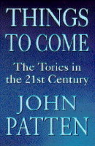 Stock image for Things to Come: Tories in the Twenty-first Century for sale by WorldofBooks