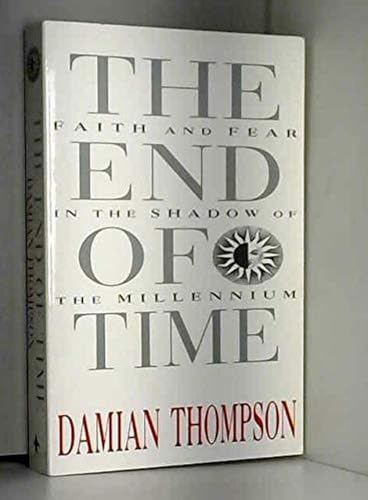 Beispielbild fr The End of Time: Faith and the Fear in the Shadow of the Millennium zum Verkauf von AwesomeBooks