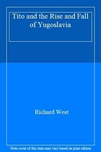 9781856197410: Tito and the Rise and Fall of Yugoslavia
