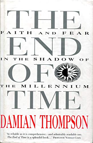 Beispielbild fr The End of Time: Faith and the Fear in the Shadow of the Millennium zum Verkauf von The London Bookworm
