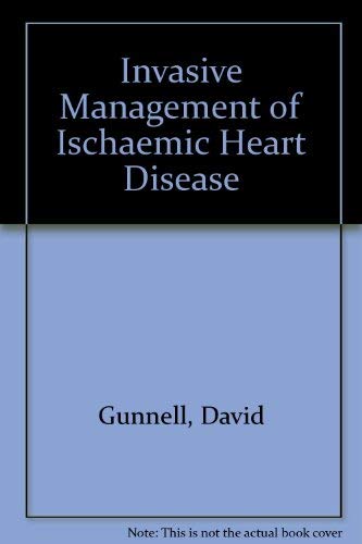 Invasive Management of Ischaemic Heart Disease (9781856210669) by Gunnell, David; Smith, Lee