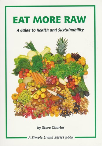 Beispielbild fr Eat More Raw : A Guide to Health and Sustainability zum Verkauf von HPB-Emerald