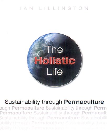 9781856230377: The Holistic Life: Sustainability Through Permaculture: 1