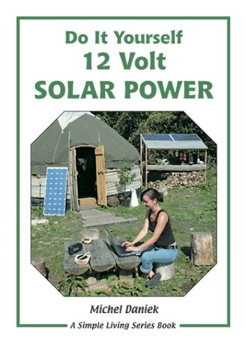 Stock image for Do It Yourself 12 Volt Solar Power: A Do It Yourself Guide (Simple Living) for sale by WorldofBooks