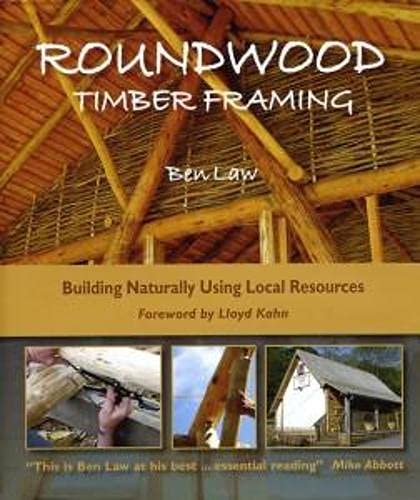 Stock image for Roundwood Timber Framing: Building Naturally Using Local Resources for sale by Roundabout Books