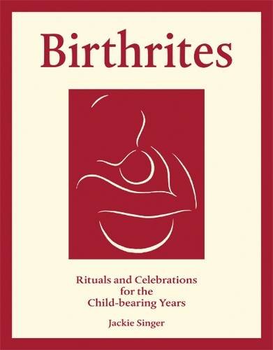 Beispielbild fr Birthrites: Rituals and Celebrations for the Child-bearing Years: 1 zum Verkauf von WorldofBooks