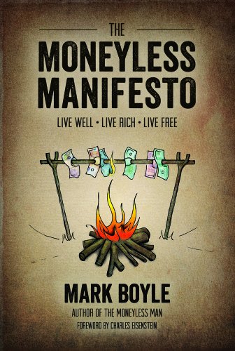 Imagen de archivo de The Moneyless Manifesto: Live Well. Live Rich. Live Free. a la venta por WorldofBooks