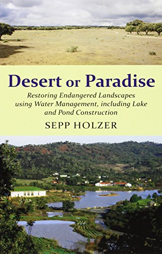 Imagen de archivo de Desert or Paradise: Restoring Endangered Landscapes Using Water Management, Including Lakes and Pond Construction a la venta por Wizard Books