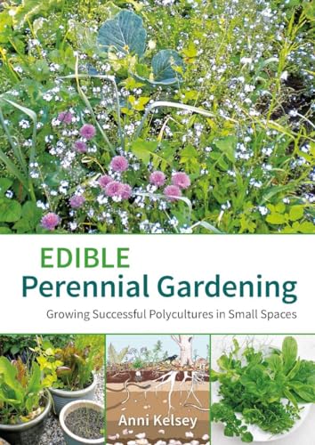 9781856231497: Edible Perennial Gardening: Growing Successful Polycultures in Small Spaces