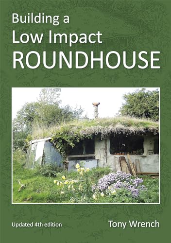 Imagen de archivo de Building a Low Impact Roundhouse, 4th Edition a la venta por Books Unplugged