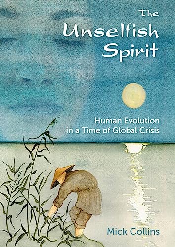 Stock image for The Unselfish Spirit: Human Evolution in a Time of Global Crisis for sale by SecondSale