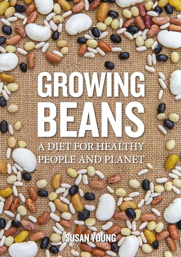 Beispielbild fr Growing Beans: A Diet for Healthy People & Planet zum Verkauf von WorldofBooks