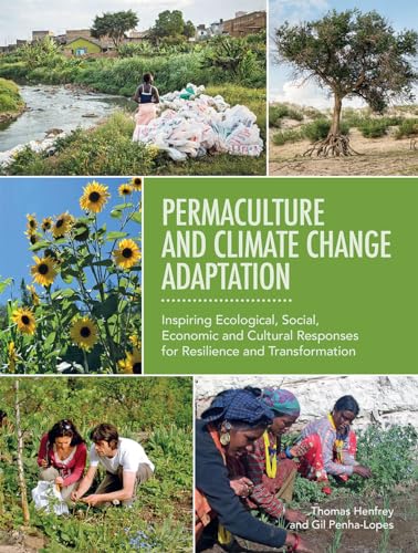 Beispielbild fr Permaculture and Climate Change Adaptation: Inspiring Ecological, Social, Economic and Cultural Responses for Resilience and Transformation zum Verkauf von WorldofBooks