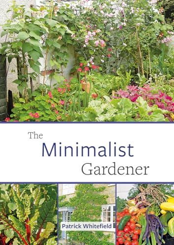 9781856232852: The Minimalist Gardener: Low Impact, No Dig Growing