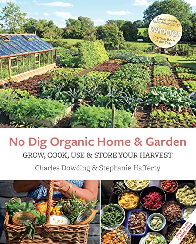 Beispielbild fr No Dig Organic Home & Garden: Grow, Cook, Use & Store Your Harvest zum Verkauf von WorldofBooks