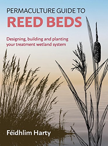 9781856233125: PERMACULTURE GUIDE TO REED BEDS: Designing, Building and Planting Your Treatment Wetland System