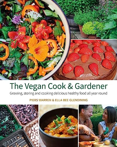 Beispielbild fr The Vegan Cook & Gardener: Growing, Storing and Cooking Delicious Healthy Food all Year Round zum Verkauf von WorldofBooks