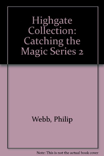 Highgate Collection: Catching the Magic Series 2 (9781856252409) by Webb, Philip