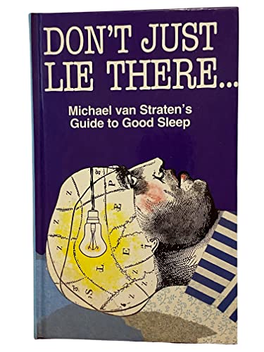 Don't Just Lie There: Michael van Straten's Guide to Good Sleep