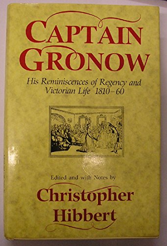 Captain Gronow: His Reminiscences of Regency and Victorian Life, 1810-60