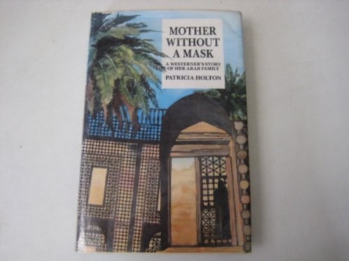 9781856260282: Mother Without a Mask: A Westerners Story of Her Arab Family