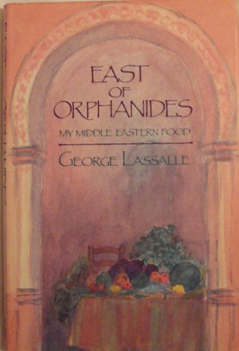 Imagen de archivo de George Lassalle's Book of Middle Eastern Cookery: East of Orphanides a la venta por WorldofBooks