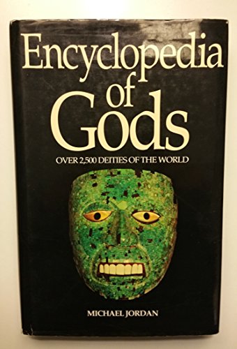 Stock image for Encyclopedia of Gods - Over 2,500 Deities of the World for sale by Annabells Esoteric Books
