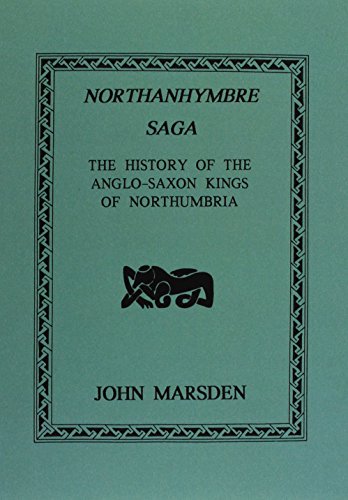 Imagen de archivo de Northanhymbre Saga: The History of the Anglo-Saxon Kings of Northumbria a la venta por Aynam Book Disposals (ABD)