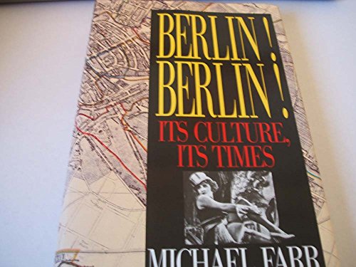 Berlin! Berlin! : Its Culture, Its Times