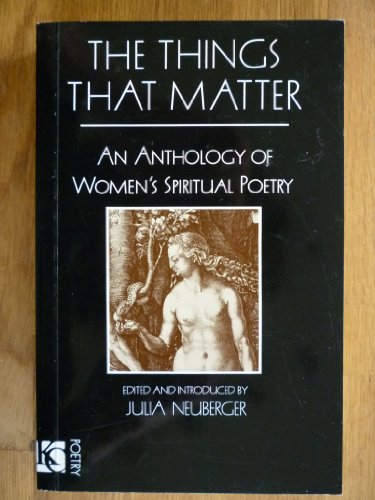 Stock image for The Things That Matter: An Anthology of Women's Spiritual Poetry. for sale by CHILTON BOOKS