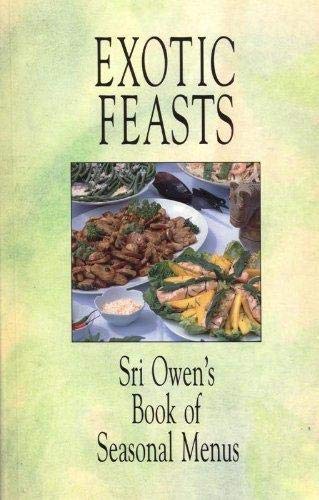 Beispielbild fr Exotic Feasts: Sri Owen's Book of Seasonal Menus zum Verkauf von WorldofBooks