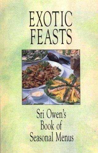 Imagen de archivo de Exotic Feasts: Sri Owen's Book of Seasonal Menus a la venta por WorldofBooks