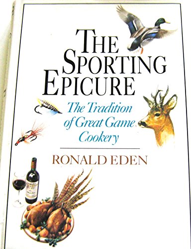 Beispielbild fr The Sporting Epicure: The Tradition of Great Game Cookery zum Verkauf von MusicMagpie