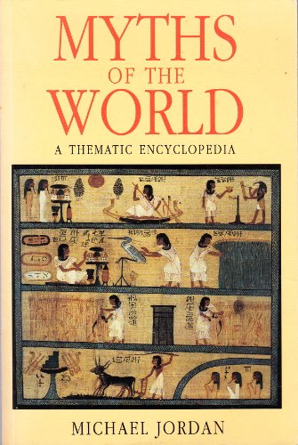 9781856261562: Myths of the World: A Thematic Encyclopedia
