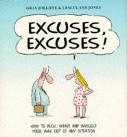 Beispielbild fr Excuses, Excuses: How to Duck, Weave and Wriggle Out of Any Situation zum Verkauf von Reuseabook