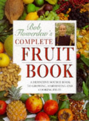 Stock image for Bob Flowerdew's Complete Fruit Book for sale by WorldofBooks