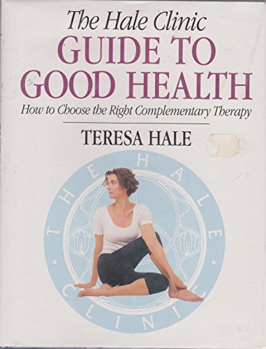 Beispielbild fr The Hale Clinic Guide to Good Health: How to Choose the Right Complementary Therapy zum Verkauf von WorldofBooks