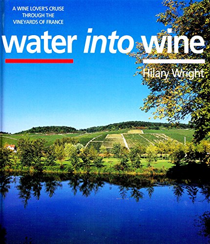 Imagen de archivo de Water into Wine: A Wine Lover's Journey Through The Waterways of France a la venta por AwesomeBooks