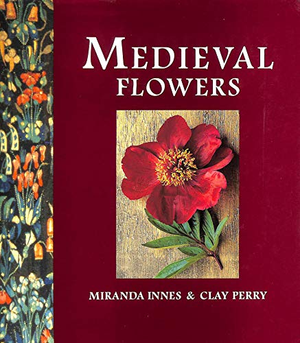 Medieval Flowers (9781856262590) by Innes, Miranda; Perry, Clay