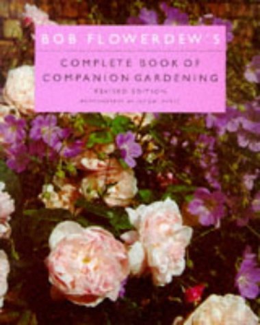 Beispielbild fr Bob Flowerdew's Complete Book of Companion Gardening zum Verkauf von WorldofBooks