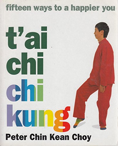 Stock image for T'ai Chi, Chi Kung: Fifteen Ways to a Happier You for sale by Victoria Bookshop