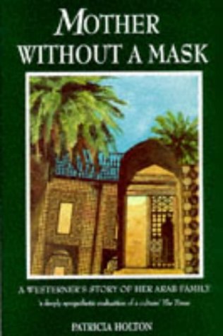 9781856262880: Mother without a Mask: A Westerner's Story of Her Arab Family