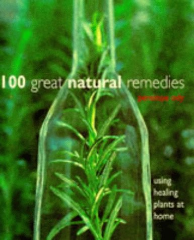 Imagen de archivo de 100 Great Natural Remedies: Using Healing Plants at Home a la venta por MusicMagpie