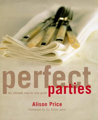 Beispielbild fr Perfect Parties : The Ultimate Step-By-Step Guide zum Verkauf von Better World Books: West