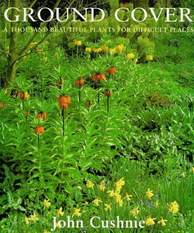 Beispielbild fr Ground Cover : A Thousand Beautiful Plants for Difficult Places zum Verkauf von Better World Books